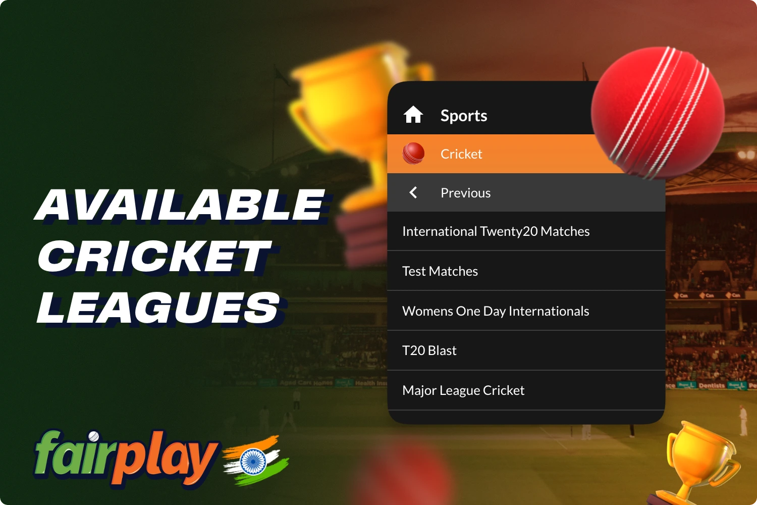 There are several cricket leagues available for Indian users to bet online on at the Fairplay platform